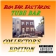 Bum Bar Bastards - Tube Bar Collector's Edition