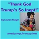 Lauren Mayer - Thank God Trump's So Inept!